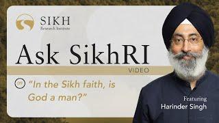 In the Sikh faith, is God a man? | Ask SikhRI