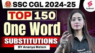 SSC CGL 2024-25 | Top 150 One Word Substitutions | By Ananya Maam