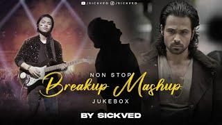 Non-Stop Break Up Mashup Jukebox | SICKVED | Sad Songs | Heartbreak Songs