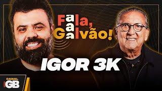 IGOR 3K - FALA, GALVÃO! #04