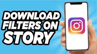 How To Download Filter On Instagram Story - Quick And Easy!