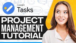 How To Use Google Tasks For Project Management 2024 (For Beginners)