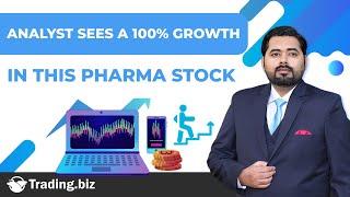 Analyst Sees a 100% Growth in This Pharma Stock | Trading.Biz