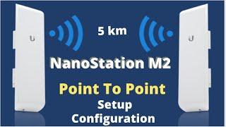 Ubiquiti NanoStation M2 Point To Point Configiration Setup Guide
