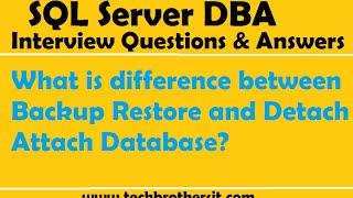 SQL Server DBA Interview | What is difference between Backup Restore and Detach Attach Database