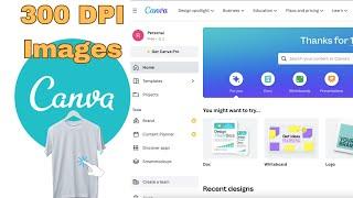 How to get 300 dpi resolution Images using Canva tool | Tshirt Design