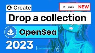 ساخت دراپ کالکشن اوپن سی– جدید  | Create a drop collection OpenSea 2023