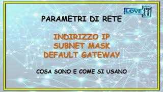 Indirizzo IP, Subnet Mask e Default Gateway - Cosa sono e a cosa servono