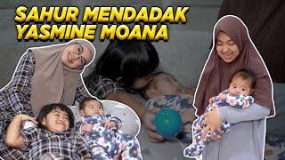 SAHUR MENDADAK MOANA YASMINE ..