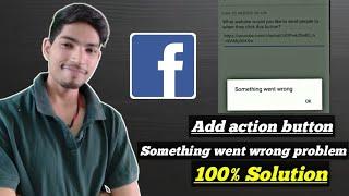 how to add action button on facebook page | something went wrong | 100% solution |