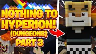 Dungeons from NOTHING to a HYPERION!! (Part 3) -- Hypixel Skyblock