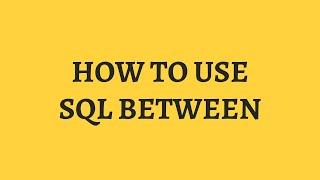 HOW TO USE SQL BETWEEN WITH DATES AND NUMBERS -  EASY SQL TUTORIAL FOR BEGINNERS