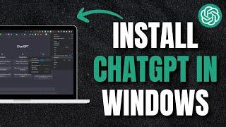 How To Install ChatGPT On Windows: A Step-by-Step Guide