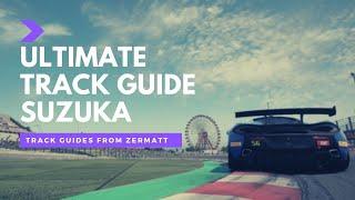 Ultimate Track Guide Series | GT4 | Suzuka | Assetto Corsa Competizione