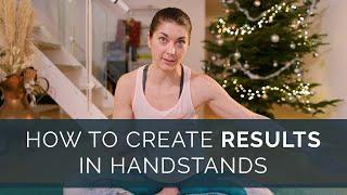 How to Create Results in Handstands | Handstand Diary