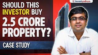 Investing ₹2.5 Crore in Real Estate: A Detailed Case Study with Parimal Ade