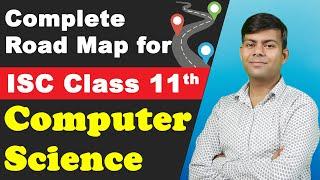 Introduction to ISC Class 11 Computer Science - Complete Roadmap | How to get 100/100 ? 2023-24 Exam