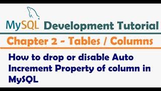 How to drop or disable Auto Increment Property of column in MySQL Table - MySQL Developer Tutorial