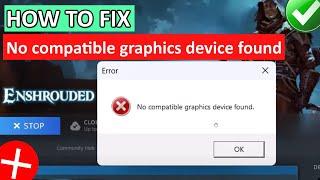 How To Fix “No compatible graphics device found” In Enshrouded