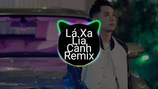 Lá Xa Lìa Cành Remix ( Lê Bảo Bình) EDM Nonstop Vinahouse 2020