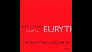 Eurythmics 'Love is a Stranger' JRX Jennifer Feels Love 2015 Remix