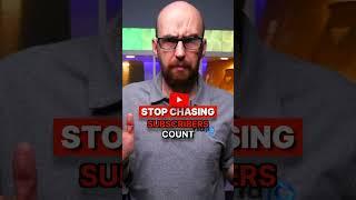 STOP Chasing SUBSCRIBERS Count on YouTube!