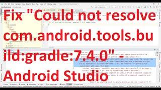 Android Studio - Fix the error "Could not resolve com.android.tools.build:gradle:7.4.0"?