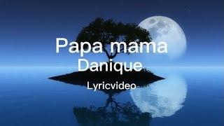 lyric video papa mama "Danique ruby"