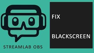 How To Fix Black Screen In Streamlabs OBS