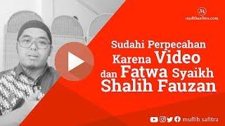 VP0065 (1439H) | Sudahi Perpecahan karena Video & Fatwa Syaikh Shalih Fauzan | Ustadz Muflih Safitra