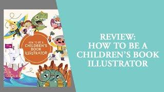 Review of How to Be a Children's Book Illustrator