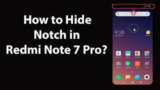 How to Hide Notch in Redmi Note 7 Pro?