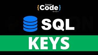 Keys In SQL: Primary Key Foreign Key Candidate Key & Super Key Explained | SQL Tutorial | SimpliCode