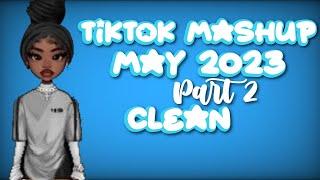 TIKTOK MASHUP MAY 2023 CLEAN  PART 2