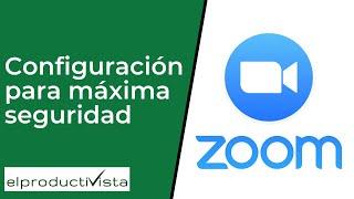 Cómo configurar ZOOM para máxima seguridad en tus videoconferencias