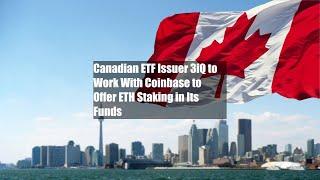 Canadian ETF Issuer 3iQ to Work With Coinbase to Offer ETH Staking in Its Funds