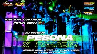 DJ PARGOY PESONA X PARADIZ TERBARU FULL BASS‼️JINGLE ARUL MUSIC FT ALVA'R AUDIO BY BRYAN RVLTN MCSB