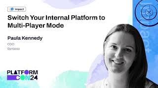 Switch Your Internal Platform to Multi-Player Mode - Paula Kennedy