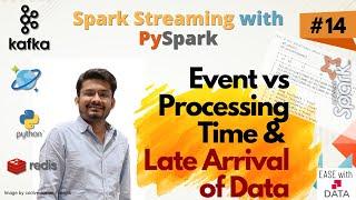 14 Spark Streaming Event vs Processing Time | Late Arrival of Data | Stateful Processing |Watermarks