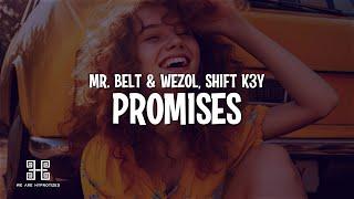 Mr. Belt & Wezol & Shift K3Y - Promises (Lyrics)