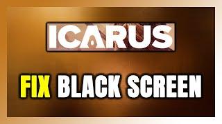 How to FIX ICARUS Black Screen!