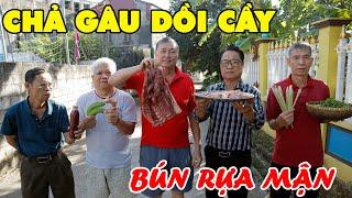 CHẢ GÂU GÂU  DỒI CẦY • NẤU RỰA MẬN • Bữa Trưa Đỉnh Cao Cùng Các Bạn Già