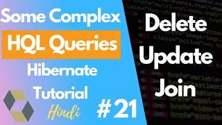 #21. Some more HQL Complex Queries | Delete | Update | Join Queries | Hibernate Tutorial in hindi