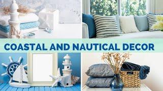 COASTAL AND NAUTICAL DECOR: TRANSFORM YOUR HOME INTO A SEASIDE OASIS!