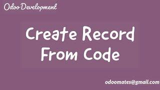 Create Record From Code in Odoo