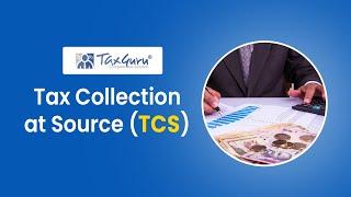 All you want to know about TCS ( Tax Collection at Source) | Specified Seller, Buyer and Goods