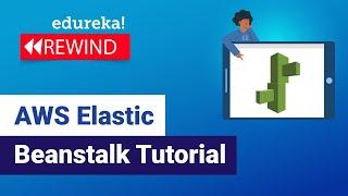 AWS Elastic Beanstalk Tutorial  | AWS Certification | AWS Tutorial | Edureka Rewind