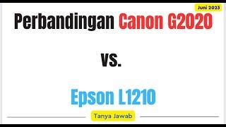 Perbandingan Canon G2020 dan Epson L1210