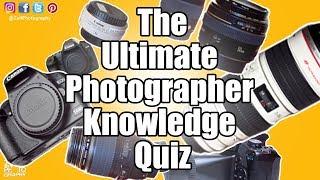 The Ultimate Photographer Knowledge Quiz - How good are you?