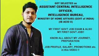 || SELECTED IN IB ACIO |||| MY FIRST GOVT JOB AT FIRST ATTEMPT || || JOB PROFILE & SALARY ||